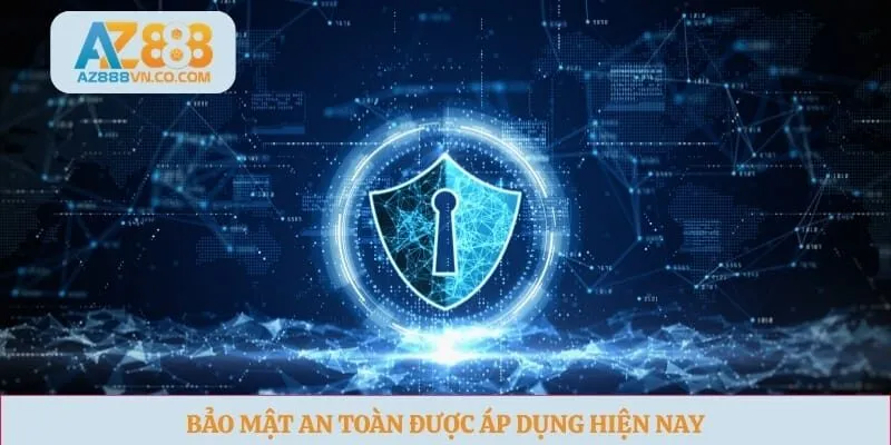 Bảo mật an toàn được áp dụng hiện nay 