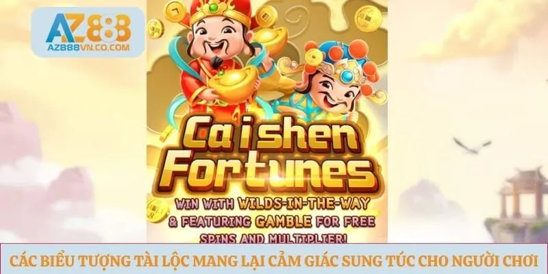Các biểu tượng tài lộc mang lại cảm giác sung túc cho người chơi