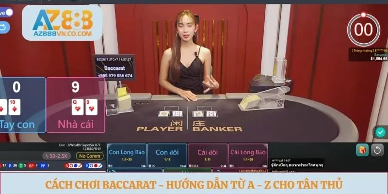 Cách Chơi Baccarat - Hướng Dẫn Từ A - Z Cho Tân Thủ