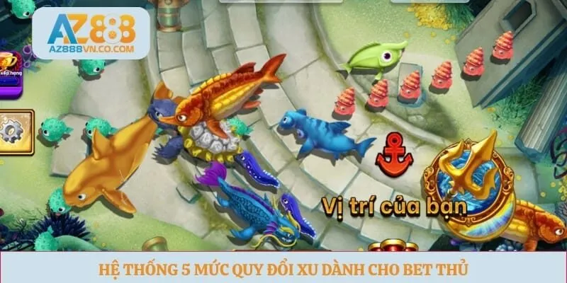 Hệ thống 5 mức quy đổi xu dành cho bet thủ