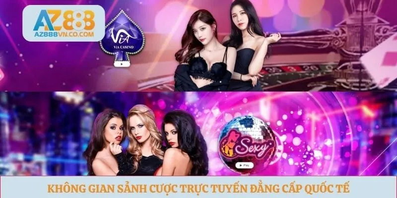 Không gian sảnh cược trực tuyến đẳng cấp quốc tế