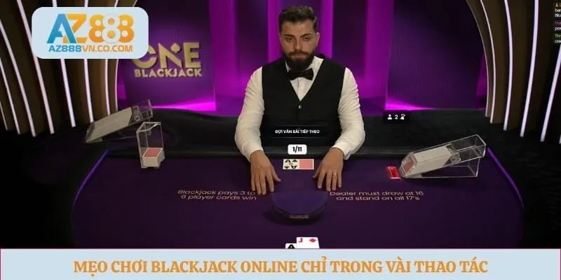 Mẹo chơi blackjack online chỉ trong vài thao tác