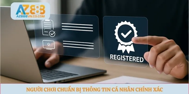 Người chơi chuẩn bị thông tin cá nhân chính xác