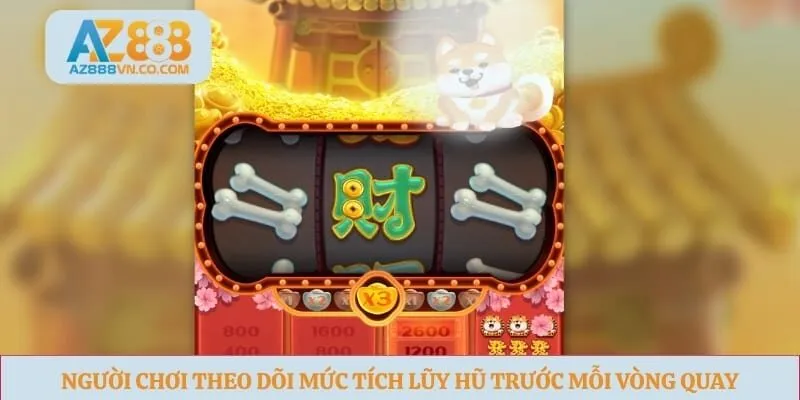 Người chơi theo dõi mức tích lũy hũ trước mỗi vòng quay