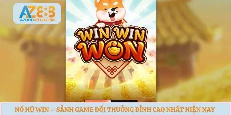 Nổ Hũ Win – Sảnh Game Đổi Thưởng Đỉnh Cao Nhất Hiện Nay