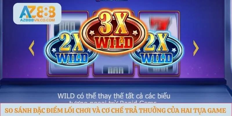 So sánh đặc điểm lối chơi và cơ chế trả thưởng của hai tựa game 