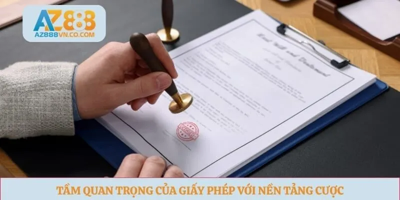 Tầm quan trọng của giấy phép với nền tảng cược