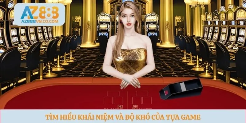 Tìm hiểu khái niệm và độ khó của tựa game