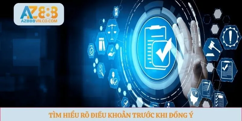 Tìm hiểu rõ điều khoản trước khi đồng ý 